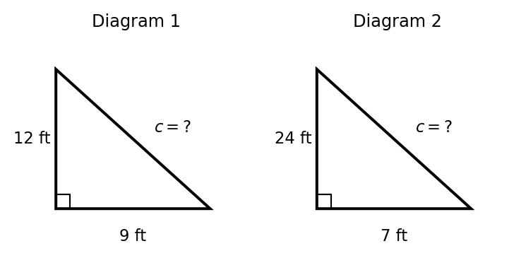 Two labeled right triangles side by side. Diagram 1 has legs 9 ft and 12 ft with the hypotenuse unknown. Diagram 2 has legs 7 ft and 24 ft with the hypotenuse unknown.